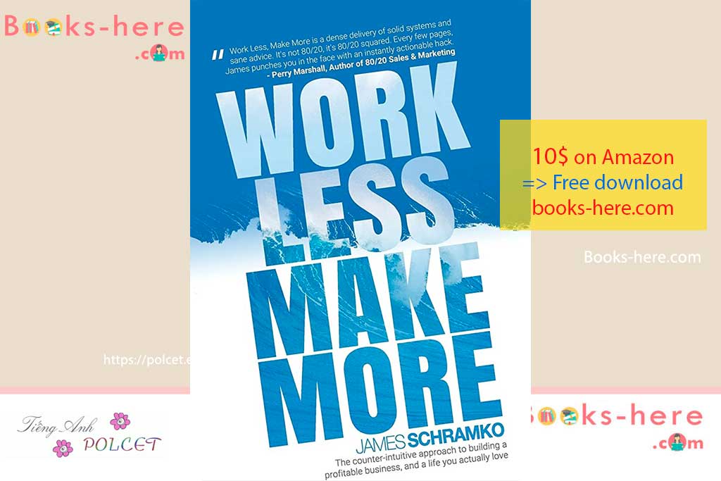 Work Less Make More James Schramko PDF free download 2023