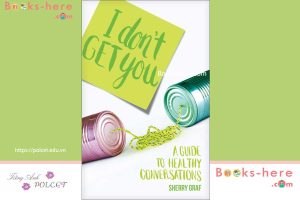 I Don't Get You: A Guide to Healthy Conversations PDF free download