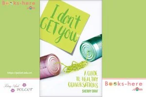 I Don't Get You: A Guide to Healthy Conversations PDF free download