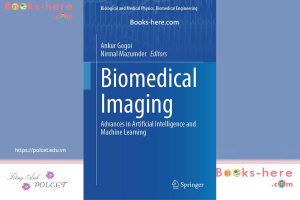 Biomedical imaging book – Biomedical Imaging: Advances in Artificial Intelligence and Machine