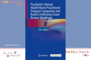 Psychiatric-Mental Health Nurse Practitioner Program Companion and Board Certification Exam Review Workbook 2024th Edition by Trae Stewart (Author)