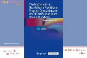 Psychiatric-Mental Health Nurse Practitioner Program Companion and Board Certification Exam Review Workbook 2024th Edition by Trae Stewart (Author)
